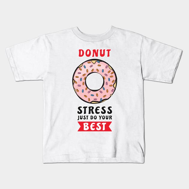 Donut Stress Just Do Your Best - Funny Donut Pun Kids T-Shirt by DesignWood Atelier